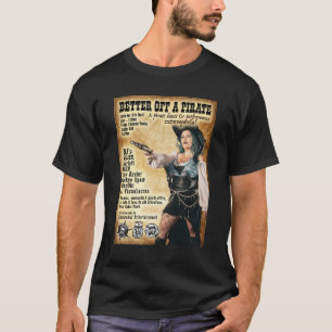 Better Off A Pirate T-Shirt