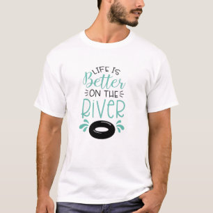 Better On The River T-Shirt