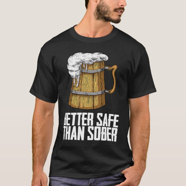 Better Safe Than Sober T-Shirt (Front)
