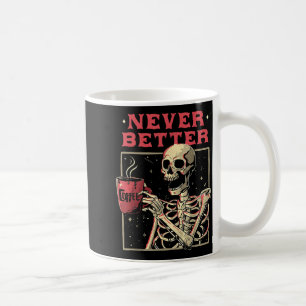 Better Skeleton Drinking Coffee Funny Skull Mug