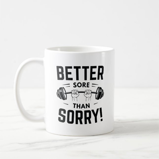 Better Sore Than Sorry Coffee Mug (Left)