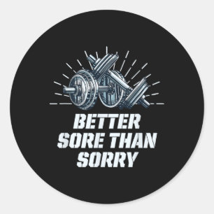 Better Sore Than Sorry Funny Workout Humor Gym Say Classic Round Sticker