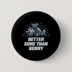 Better Sore Than Sorry Funny Workout Humour Gym Sa 2 Inch Round Button