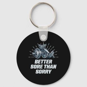 Better Sore Than Sorry Funny Workout Humour Gym Sa Keychain