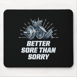 Better Sore Than Sorry Funny Workout Humour Gym Sa Mouse Pad