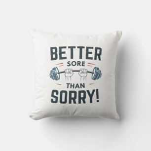 Better Sore Than Sorry Throw Pillow