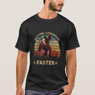 Better Stronger Faster Quotes Vintage  For Men Wom T-Shirt
