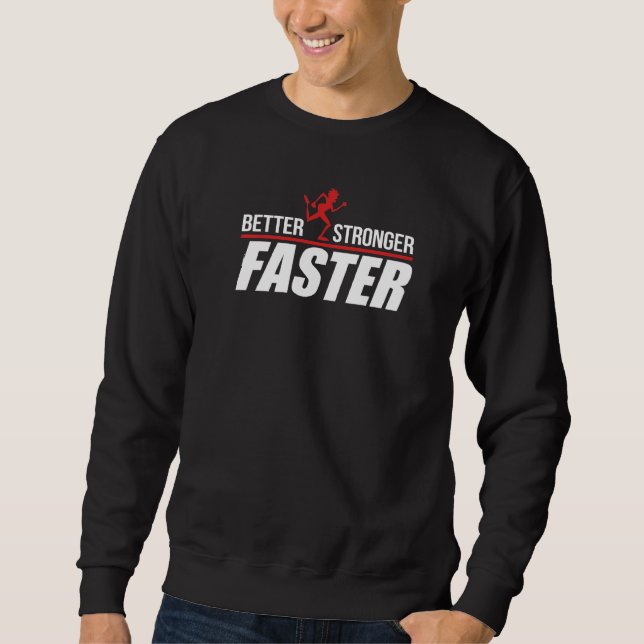 Better Stronger Faster Runner Graphic Sweatshirt (Front)