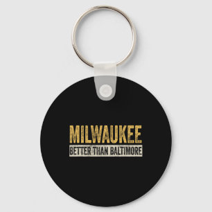 Better Than Baltimore Funny Trump Horrible City Keychain