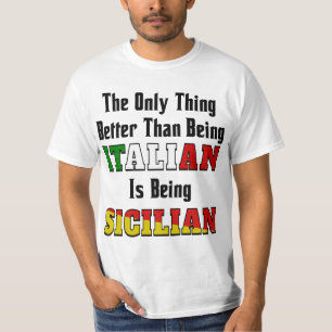 Better Than Being Italian is Being Sicilian T-Shirt