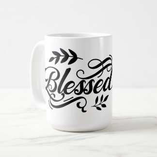Better than "Blessed" Coffee Mug
