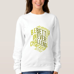 Better Through Challenge Built by Every Setback Pr Sweatshirt