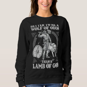 Better To Be A Wolf Of Odin Than A Lamb Of God, Vi Sweatshirt