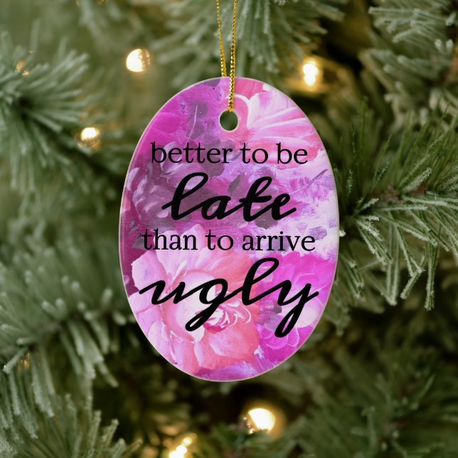 Better to be late than to arrive ugly ceramic ornament (Tree)