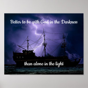 Better to be with God in the Darkness Quote Poster