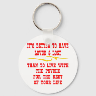 Better To Have Loved And Lost Than To Live With Keychain