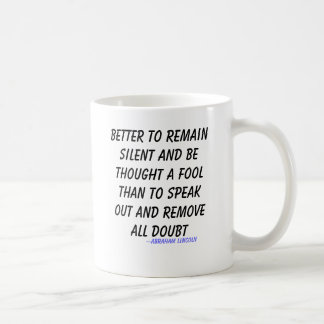 Better to remain silent and be thought a fool t... coffee mug