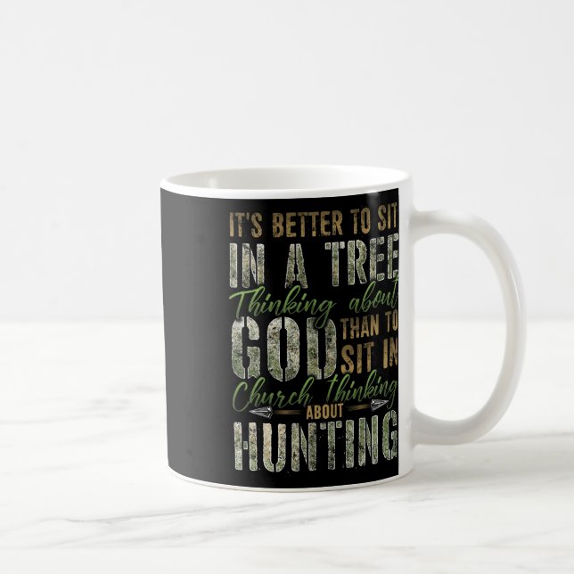 Better To Sit In A Tree Thinking About God Hunting Coffee Mug (Right)