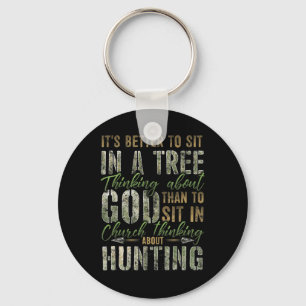 Better to Sit in a Tree Thinking about God Hunting Keychain