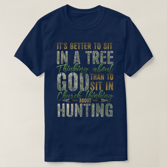 Better to Sit in a Tree Thinking about God Hunting T-Shirt (Design Front)