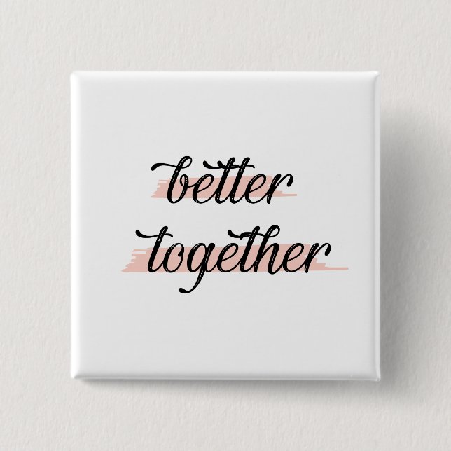 Better Together 2 Inch Square Button (Front)