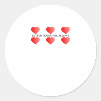 Better Together Always Classic Style Round Sticker