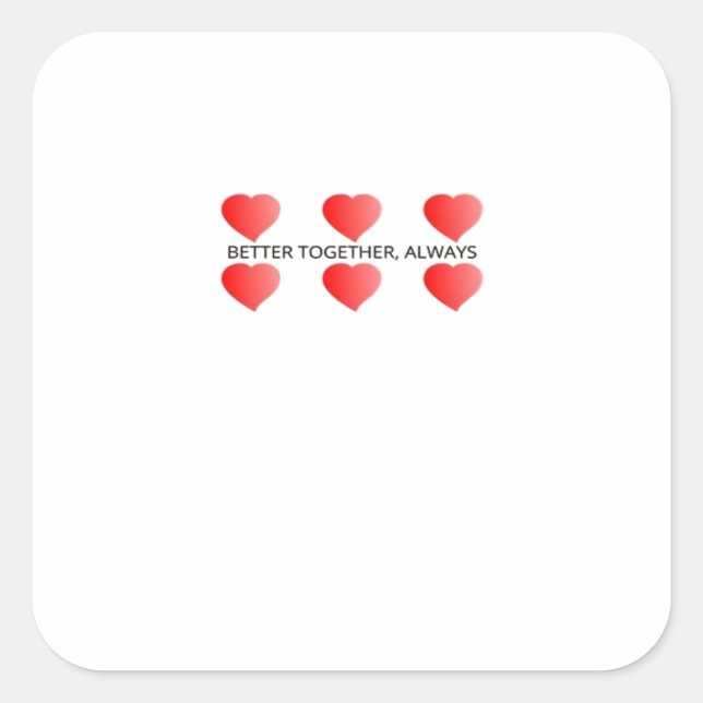 Better Together Always Classic Style  Square Sticker (Front)