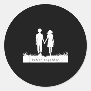 Better Together Bf And Gf Holding Hands Classic Round Sticker