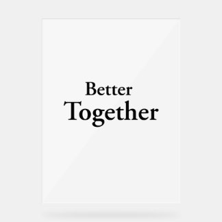“Better Together” finds true companionship  Acrylic Sign