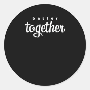 Better Together For Couples Modern Minimal Style  Classic Round Sticker