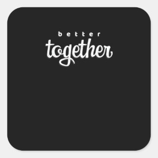 Better Together For Couples Modern Minimal Style Square Sticker