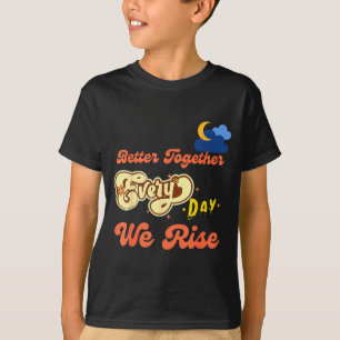 Better Together Funny Insrational Quote Colorful G T-Shirt