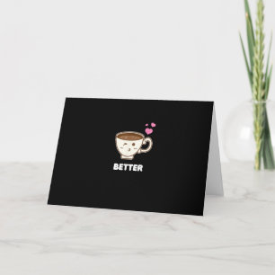 Better Together His And Her Funny Coffee Lover Gif Card