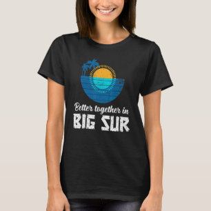 Better Together In Big Sur Beach Travel Souvenirs  T-Shirt
