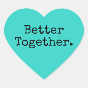 Better Together Love Bright Turquoise Heart Sticker
