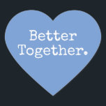 Better Together Love Cornflower Blue Heart Sticker<br><div class="desc">Lovely pretty heart sticker or envelope seal with the text 'Better Together.' in chic stylish typography on a cornflower blue background. Perfect for your Christmas and Valentine gifts, baby shower, bridal shower, wedding favours, small business mailing and festive packages, add some love to all your mail! Exclusively designed for you...</div>