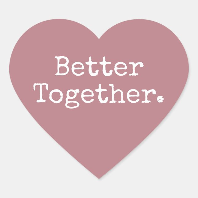 Better Together Love Dusty Rose Heart Sticker (Front)