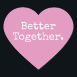 Better Together Love Fuchsia Pink Heart Sticker<br><div class="desc">Lovely pretty heart sticker or envelope seal with the text 'Better Together.' in chic stylish typography on a fuchsia pink background. Perfect for your Christmas and Valentine gifts, baby shower, bridal shower, wedding favours, small business mailing and festive packages, add some love to all your mail! Exclusively designed for you...</div>