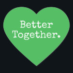 Better Together Love Green Heart Sticker<br><div class="desc">Lovely pretty heart sticker or envelope seal with the text 'Better Together.' in chic stylish typography on a bright green background. Perfect for your Christmas and Valentine gifts, baby shower, bridal shower, wedding favours, small business mailing and festive packages, add some love to all your mail! Exclusively designed for you...</div>