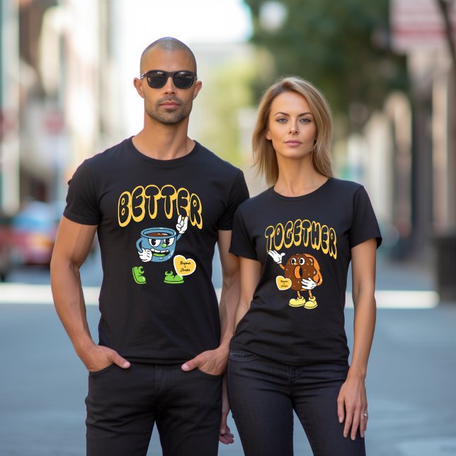 Better Together Matching Couple Name Coffee Doughn T-Shirt (Creator Uploaded)