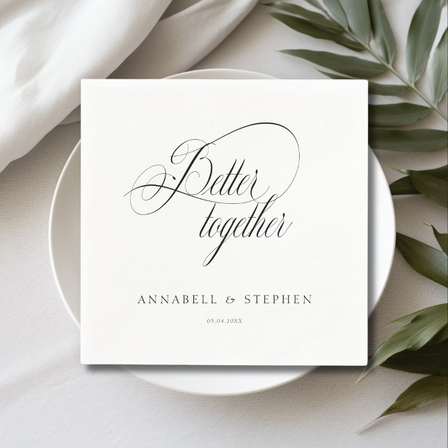Better Together! Modern, Calligraphy, Napkin (Better together! Customer specific, modern, calligraphy, white, wedding napkin.)