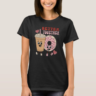 Better Together retro groovy donut coffee Valentin T-Shirt