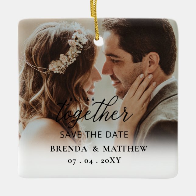 Better Together Script Photo Save The Date Ceramic Ornament (Front)