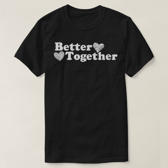 Better Together  T-Shirt (Design Front)