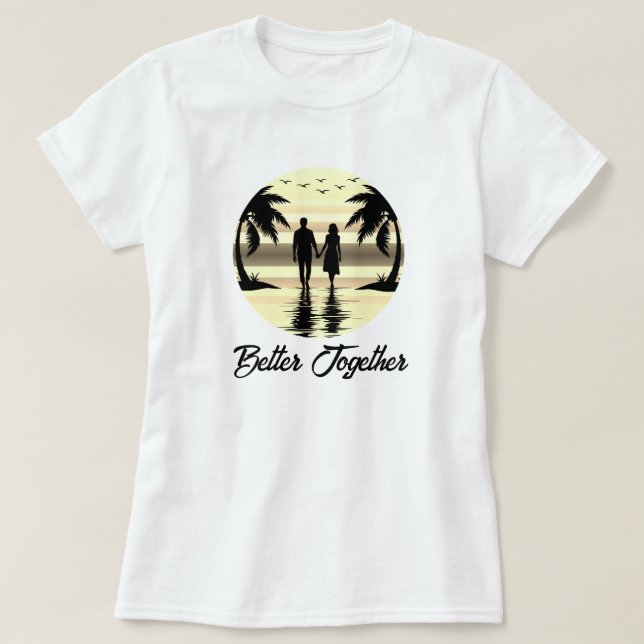 Better Together  T-Shirt (Design Front)