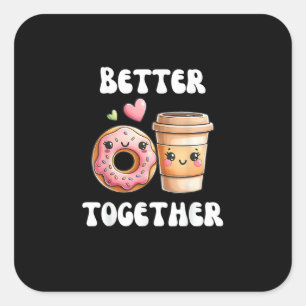 Better Together Valentines Day Men Women Classic S Square Sticker