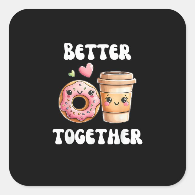 Better Together Valentines Day Men Women Classic S Square Sticker (Front)