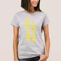 BETTER TOGETHER Yellow Typography Back Print Grey