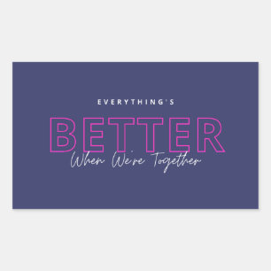 Better When We’re Together Neon Pink Love Quote Sticker