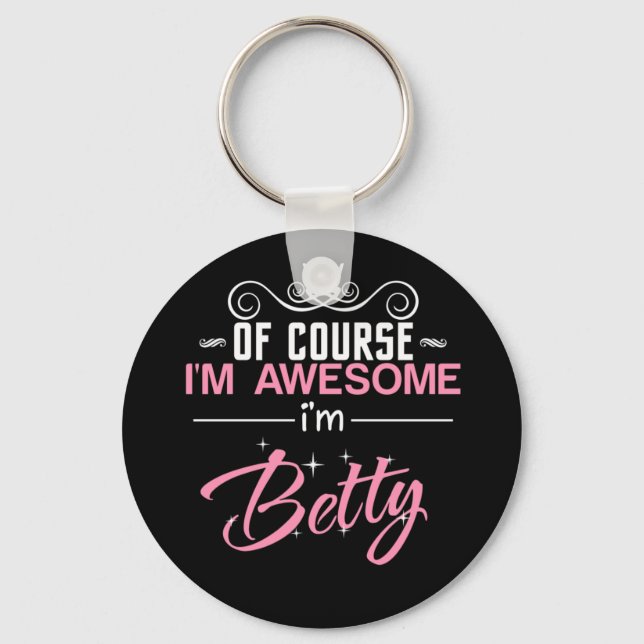 Betty Of Course I'm Awesome I'm Betty name Keychain (Front)
